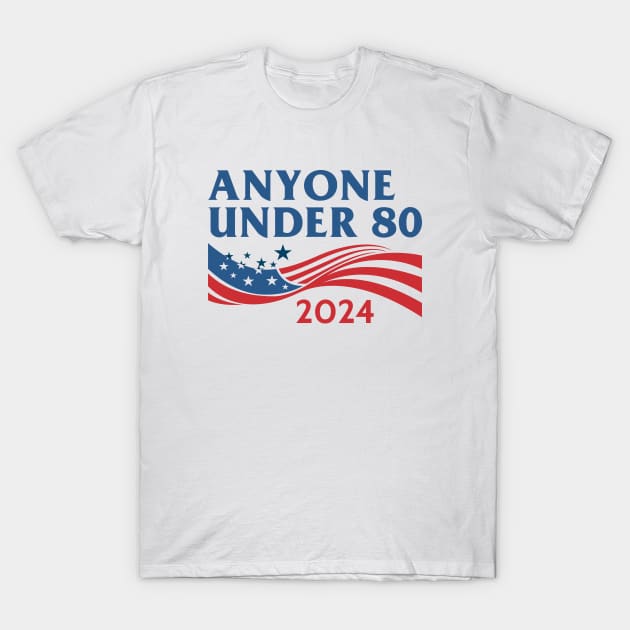 Anyone Under 80 2024 T-Shirt by Venus Complete